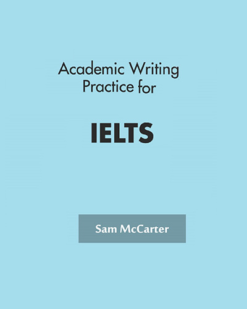 [Sách] Academic Writing Practice for IELTS by Sam Mccarter (2002) - Sách giấy gáy xoắn