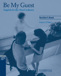 [Sách] Cambridge Be My Guest - English for the Hotel Industry Teacher's Book - Sách giấy gáy xoắn