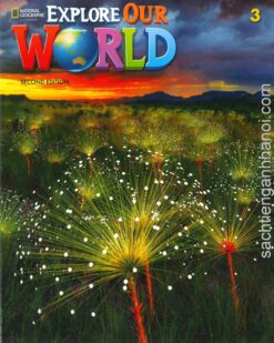 [Sách] Explore Our World 3 Student's Book (SECOND EDITION) - Sách giấy gáy xoắn