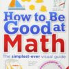 [Sách] How to Be Good at Math (322 pages) - Sách giấy gáy xoắn