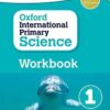 [Sách] Oxford International Primary Science 1 (1st Edition) Workbook - Sách giấy gáy xoắn