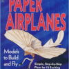 [Sách] Paper Airplanes - Models to Build and Fly - Sách giấy gáy xoắn