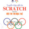 [Sách] Tuyển tập đề thi SCRATCH trong Hội thi Tin học trẻ - Sách giấy gáy xoắn