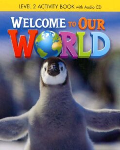 [Sách] Welcome to Our World 2 Activity book (1st Edition 2014 AME English) – Sách giấy gáy xoắn