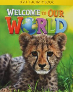 [Sách] Welcome to Our World 3 Activity book (1st Edition 2014 AME English) – Sách giấy gáy xoắn