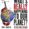 [Sách] What’s Really Happening to Our Planet by Tony Juniper - Sách giấy gáy xoắn