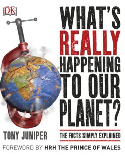[Sách] What’s Really Happening to Our Planet by Tony Juniper - Sách giấy gáy xoắn