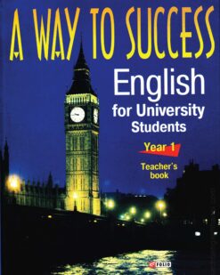 [Sách] A Way to Success English for University Students Year 1 Teacher’s Book – Sách giấy gáy xoắn