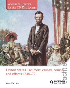[Sách] Access to History for the IB Diploma: United States Civil War: Causes, course and effects 1840-77 – Sách giấy gáy xoắn