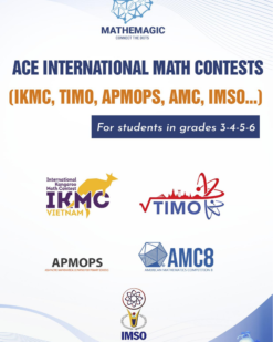 [Sách] ACE International Math Contest (IKMC - TIMO - APMOPS - AMC - IMSO) Grade 3-4-5-6 (nội dung hoàn toàn tiếng Anh) - Sách giấy gáy xoắn