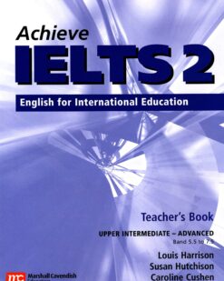 [Sách] Achieve IELTS 2 Teacher's Book: Upper Intermediate to Advanced Band 5.5 to 7.5: English for International Education (NXB Marshall Cavendish)...