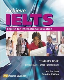 [Sách] Achieve IELTS Student's Book: Intermediate to Upper Intermediate: English for International Education (NXB Marshall Cavendish) - Sách giấy...