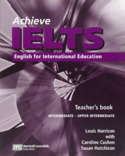 [Sách] Achieve IELTS Teacher's Book: Intermediate to Upper Intermediate: English for International Education (NXB Marshall Cavendish) - Sách giấy...