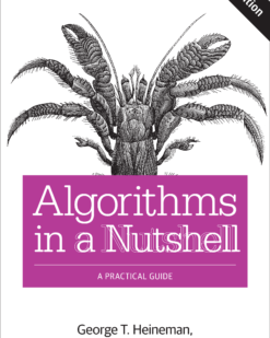 [Sách] Algorithms in a Nutshell, 2nd Edition by George T. Heineman, Gary Pollice, Stanley Selkow Released December 2015 Publisher(s): O'Reilly...