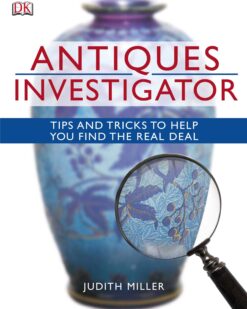 [Sách] Antiques Investigator Tips and Tricks to Help You Find the Real Deal by Judith Miller - Sách giấy gáy xoắn
