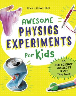 [Sách] Awesome Physics Experiments for Kids 40 Fun Science Projects & Why They Work! – Sách giấy gáy xoắn