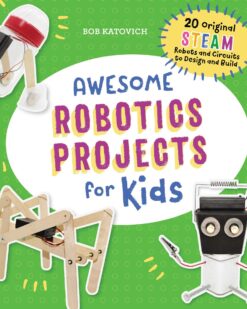 [Sách] Awesome Robotics Projects for Kids 20 Original Steam Robots and Circuits to Design and Build – Sách giấy gáy xoắn