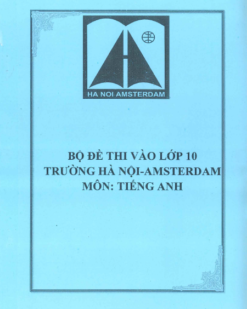 [Sách] Bộ đề thi vào lớp 10 trường Hà Nội - Amsterdam môn tiếng Anh 2001-2019 (có đáp án) - Sách gáy xoắn