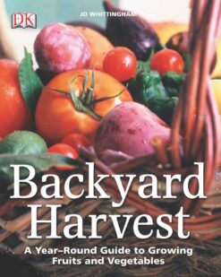 [Sách] Backyard Harvest A Year-round Guide to Growing Fruit and Vegetables by Jo Whittingham – Sách giấy gáy xoắn