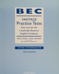 [Sách] BEC vantage practice tests : four tests for the Cambridge Business English Certificate. Upper intermediate with answers - Sách giấy gáy xoắn