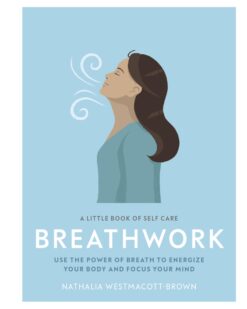 [Sách] Breathwork Use The Power Of Breath To Energise Your Body And Focus Your Mind by Nathalia Westmacott-Brown - Sách giấy gáy xoắn