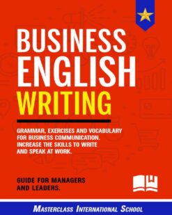 [Sách] Business English Writing: Grammar, Exercises and Vocabulary for Business Communication. Increase The Skills to Write and Speak at Work....