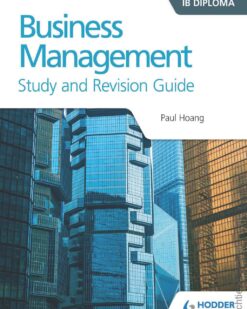 [Sách] Business Management Study and Revision Guide for the IB Diploma by Paul Hoang – Sách giấy gáy xoắn