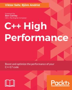 [Sách] C++ High Performance: Boost and optimize the performance of your C++17 code - Sách giấy gáy xoắn