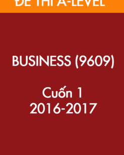 [Sách] Cambridge A LEVEL BUSINESS (9609) – CUỐN 1 – Đề thi và Đáp án (2016 -2017) – Sách giấy gáy xoắn