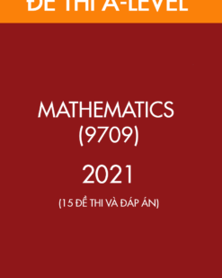 [Sách] Cambridge A LEVEL MATHEMATICS (9709) - 15 Đề thi và Đáp án năm 2021 – Sách giấy gáy xoắn