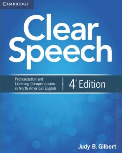 [Sách] Cambridge Clear Speech: Pronunciation and Listening Comprehension in North American English (4th Edition) – Sách giấy gáy xoắn