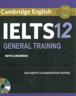 [Sách] Cambridge English IELTS 12 General Training with Answers Authentic Examination Papers – Sách giấy gáy xoắn