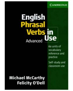 [Sách] Cambridge English Phrasal Verbs in Use Advanced ( 2007) by Michael McCarthy, Felicity O'Dell - Sách giấy gáy xoắn