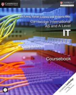 [Sách] Cambridge International AS and A Level IT Coursebook by Paul Long, Sarah Lawrey and Victoria Ellis - Sách giấy gáy xoắn
