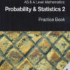[Sách] Cambridge International AS and A Level Mathematics Probability & Statistics 2 Practice Book – Sách giấy gáy xoắn
