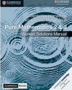 [Sách] Cambridge International AS and A Level Mathematics : Pure Mathematics 2&3 (2018) Worked Solutions Manual with Cambridge Elevate Edition -...