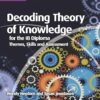 [Sách] Decoding Theory of Knowledge for the IB Diploma Themes, Skills and Assessment by Wendy Heydorn, Susan Jesudason – Sách giấy gáy xoắn
