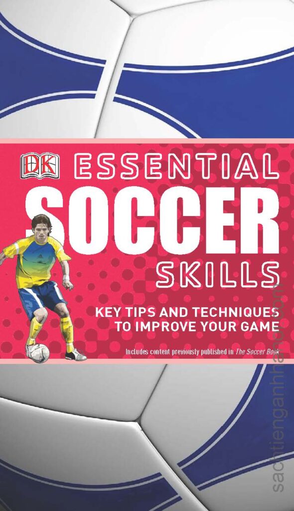 [Sách] Essential Soccer Skills key tips and techniques to improve your ...
