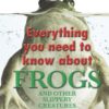 [Sách] Everything You Need to Know About Frogs and Other Slippery Creatures by DK Publishing – Sách giấy gáy xoắn