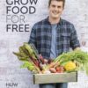[Sách] Grow Food for Free The easy, sustainable, zero-cost way to a plentiful harvest by Huw Richards – Sách giấy gáy xoắn