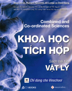 [Sách hệ CHUẨN lớp 9-10] Combined and Co-ordinated Science - KHOA HỌC TÍCH HỢP - VẬT LÝ Sách bài tập (Sách giấy gáy xoắn)