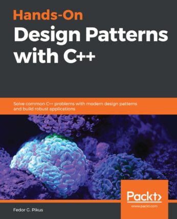 [Sách] Hands-On Design Patterns with C++: Solve common C++ problems ...