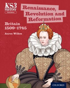 [Sách] Key Stage 3 History by Aaron Wilkes: Renaissance, Revolution and Reformation: Britain 1509-1745 Student Book – Sách giấy gáy xoắn
