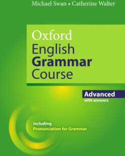 [Sách] Oxford English Grammar Course Advanced with answers including Pronunciation for Grammar by Michael Swan, Catherine Walter (2019 Edition)–...