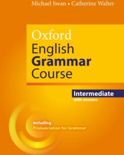 [Sách] Oxford English Grammar Course Intermediate with answers including Pronunciation for Grammar by Michael Swan, Catherine Walter (2019 Edition)...