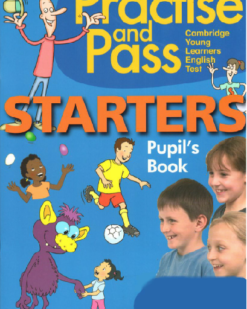 [Sách] Practise and Pass Starters: Pupil's Book (PHIÊN BẢN CŨ 2011) - Sách giấy gáy xoắn
