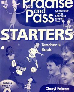[Sách] Practise and Pass Starters: Teacher's Book (PHIÊN BẢN CŨ 2011) - Sách giấy gáy xoắn