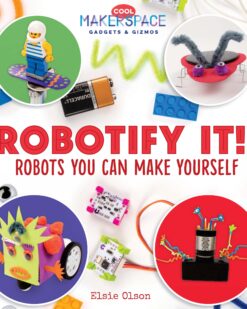 [Sách] Robotify It! Robots You Can Make Yourself (Cool Makerspace Gadgets & Gizmos) - Sách giấy gáy xoắn