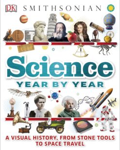 [Sách] Science Year by Year: A Visual History, From Stone Tools to Space Travel - Sách giấy gáy xoắn
