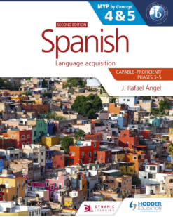 [Sách] Spanish Capable-Proficient - MYP 4 and 5 - Phases 3-5 - J. Rafael Ángel - Second Edition - Hodder 2021 - Sách giấy gáy xoắn